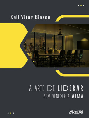 cover image of A Arte de Liderar Sem Perder a Alma